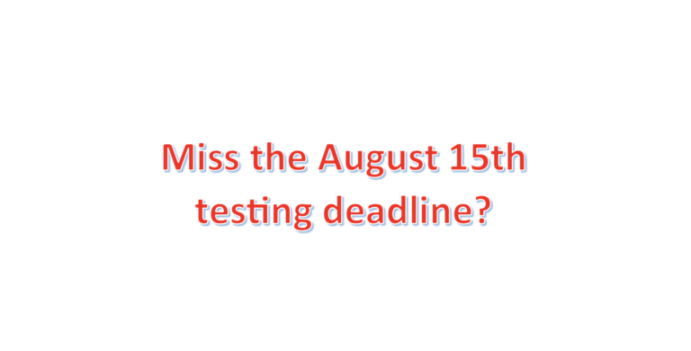 About to Miss the Testing Deadline?